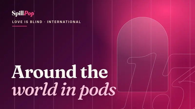 SpillPop cover art: glowing pods in violet and pink with the words Around the world in pods, Love Is Blind international guide
