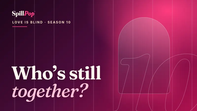 SpillPop cover art: glowing pink pod wall with the words Who's still together? Love Is Blind Season 10