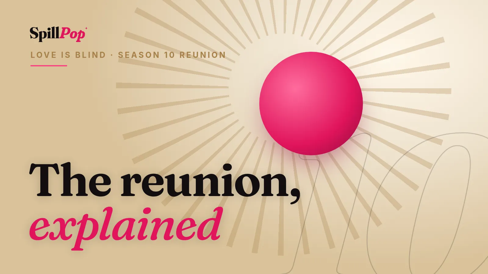 SpillPop cover art: champagne sunburst and a glossy pink sphere with the words The reunion, explained