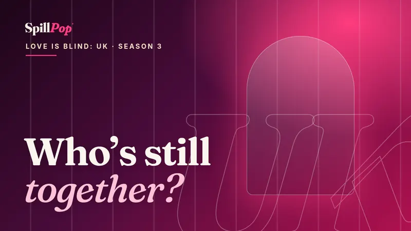 SpillPop cover art: glowing pods in violet and pink with the words Who's still together? Love Is Blind UK Season 3