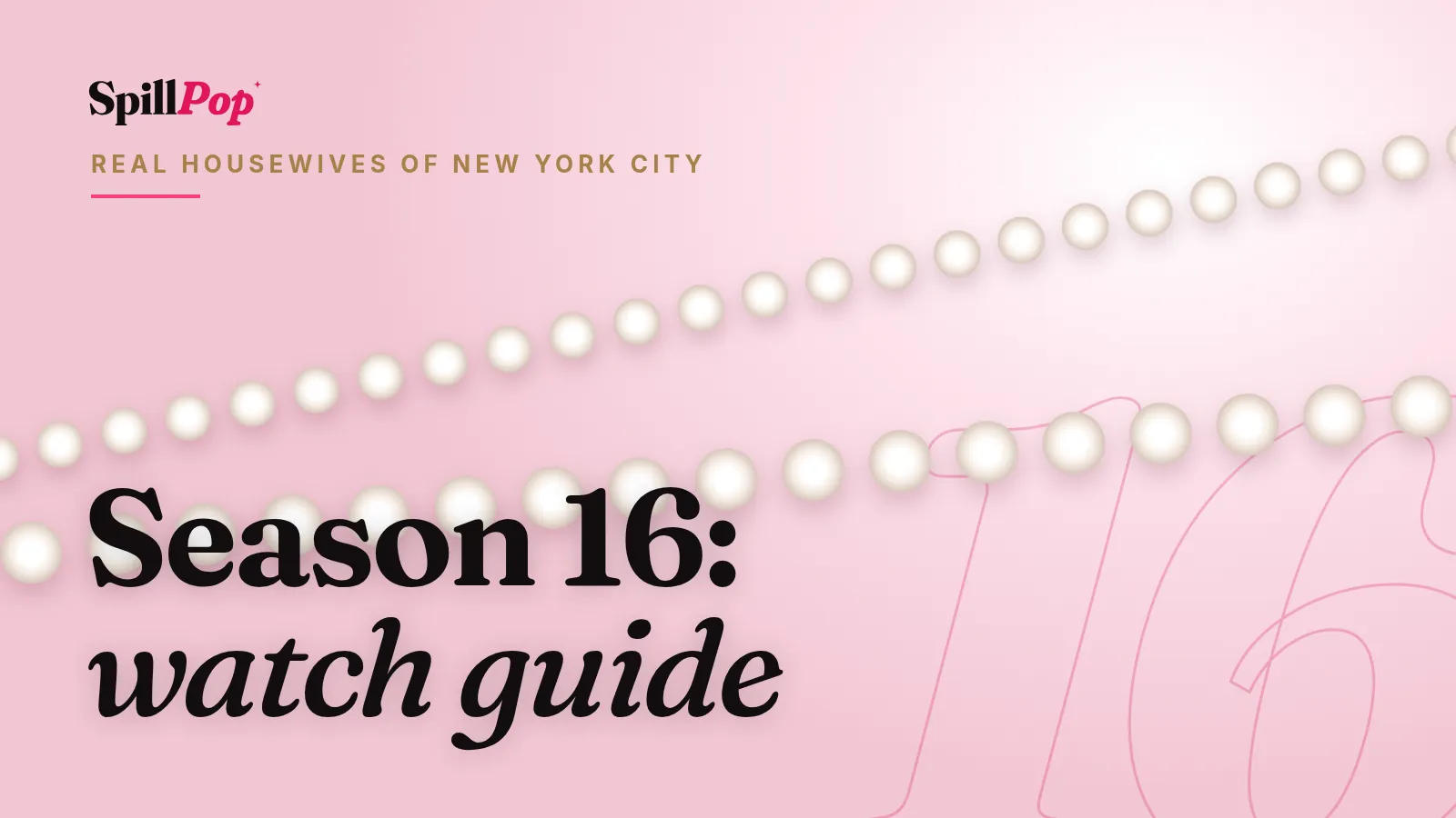 SpillPop cover art: pearls and champagne tones with the words Season 16: watch guide, Real Housewives of New York City